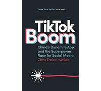 Tiktok Boom: China's Dynamite App and the Superpower Race for Social Media