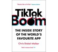 TikTok Boom: The Inside Story of the World's Favourite App