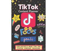 Tiktok Content Planner: A Step-By-Step Content Planning Guide - Exclusively Made For The Tiktok Content Creators Plan Your Content, Prepare Your Tasks, Keep Notes And Enjoy The Success.