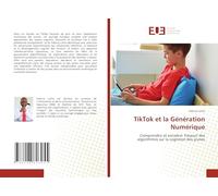 TikTok et la Génération Numérique: Comprendre et encadrer l'impact des algorithmes sur la cognition des jeunes