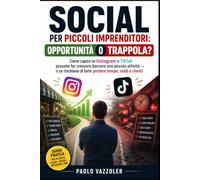 TikTok, Instagram e piccoli imprenditori: opportunità o trappola?: Come capire se i social possono far crescere la tua attività - o se rischi di perdere tempo, soldi e clienti