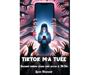 TikTok m'a tuée: Journal intime d'une ado accro à TikTok
