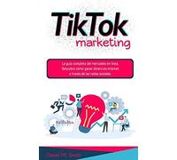Tiktok Marketing: La GuãA Completa Del Mercadeo En LãNea. Descubra Cã³Mo Ganar Dinero En Internet A Travã©S De Las Redes Sociales.