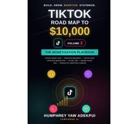 TIKTOK ROAD MAP TO $10,000 VOLUME 2: THE MONETIZATION PLAYBOOK