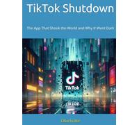 TikTok Shutdown: The App That Shook the World and Why It Went Dark