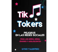 TIKTOKERS: PELIGROS EN LAS REDES SOCIALES PARA LOS NIÑOS, NIÑAS, JÓVENES Y ADOLESCENTES
