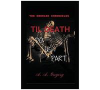 Til Death Do Us Part: The Eberlee Chronicles