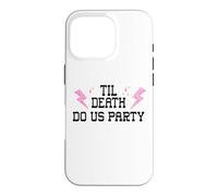 Til Death Do Us Party Bachelorette Cowgirl Bride Bridesmaids Coque pour iPhone 16 Pro