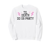 Til Death Do Us Party Bachelorette Cowgirl Bride Bridesmaids Sweatshirt