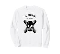 Til Death We Do Art (Déclaration de L'Artiste) Sweatshirt