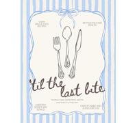 'Til the Last Bite: Nutritious Soups, Healthy Bowls, and Feel Good Meals for a Fresh Start