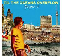 Fischer-Z – Til The Oceans Overflow – Vinyle 33 tours – Neuf