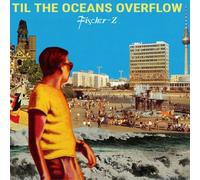 TIL THE OCEANS OVERFLOW NEUF