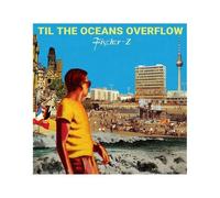 Fischer-Z – Til The Oceans Overflow – Vinyle 33 tours – Neuf