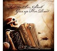 Ye Banished Privateers - Ye Banished Privateers-‘Til The Sea Shall Give Up Her Dead