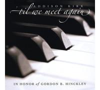 'Til We Meet Again: In Honor of Gordon B. Hinckley