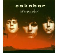 Til Were Dead by Eskobar (2000-09-11)