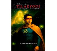 "TILAKYOGI" - Awakening of the Cosmic Mind: 21st Century Superhero