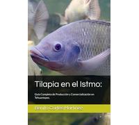 Tilapia en el Istmo: Guía Completa de Producción y Comercialización en Tehuantepec