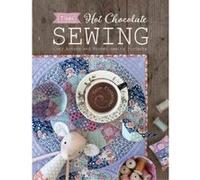 Tilda Hot Chocolate Sewing: Cozy Autumn and Winter Sewing Projects - [Version Originale] Inconnu (Auteur)
