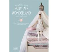 Tilda'S Fairy Tale Wonderland: Over 25 Beautiful Sewing And Papercraft Projects (Paperback) Tone Finnanger, (Auteur)