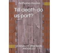 Till death do us part?: A NOVEL OF OBSESSION AND DECEIT