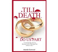 Till Death Do Us Part: "A Twisted Tale Of Love, Betrayal, And A Marriage That Refuses To Die.