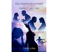 Till Death Do Us Part Or Until I Don't Like You Anymore: Memoirs Of Divorce- and Life Thereafter