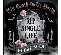 Till Death Do Us Party Guest Book: RIP Single Life Bride or Die Bachelorette Theme With Gift Tracker & Photo Album