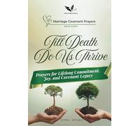 Till Death Do Us Thrive: Prayers for Lifelong Commitment, Joy, and Covenant Legacy