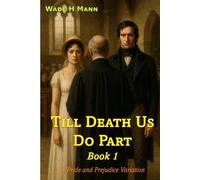 Till Death Us Do Part - Book 1: A Pride and Prejudice Variation