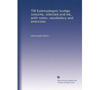 Till Eulenspiegels lustige streiche, selected and ed., with notes, vocabulary and exercises