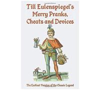 Till Eulenspiegel's Merry Pranks, Cheats, And Devices