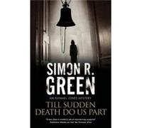 Till Sudden Death Do Us Part by Simon R. Green Simon R. Green (Auteur)