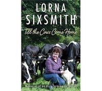 Till the Cows Come Home by Lorna Sixsmith Inconnu (Auteur)