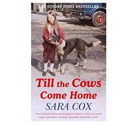 Till the Cows Come Home: Sara Cox's big hearted and bestselling memoir