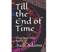 Till The End Of Time: Time And Time Again Iv