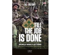 Till The Job Is Done - World War Ii Letters From An Officer In The Us 4th Infantry Division (1944-1945)