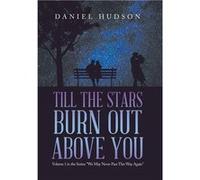 Till the Stars Burn out Above You Volume 1 in the Series quotWe May Never Pass This Way Againquot - Daniel Hudson - Author Solutions Inc - Livre en Anglai Daniel HudsonDaniel Hudson (Auteur)