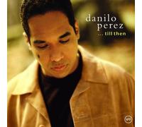 ... Till Then by Danilo Perez (2003-08-12)