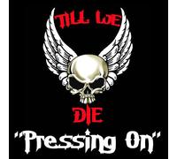 Till We Die - Pressing on