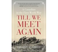 Till We Meet Again: A Canadian in the First World War