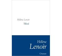 Tilleul Collection littéraire dirigée par Martine Saada - Hélène Lenoir - Grasset - broché - Roman