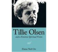 Tillie Olsen and a Feminist Spiritual Vision Orr, Elaine Neil (Auteur)