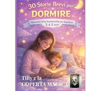TILLY e la coperta magica: I racconti di Tilly, 30 storie per domire