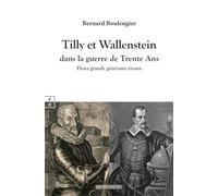 Tilly Et Wallenstein Dans La Guerre De Trente Ans - Deux Grands Généraux Rivaux