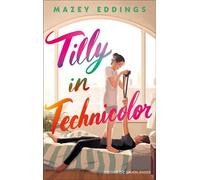 Tilly in Technicolor Ein grumpy meet sunshine Roadtrip quer durch Europa (Deutsche Ausgabe) - Mazey Eddings - FISCHER Sauerländer - ebook (ePub) - Livre