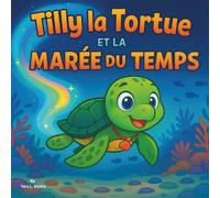 Tilly la Tortue et la Marée du Temps: Livres d'histoires pour enfants | Un voyage magique à travers le passé et le futur de l'océan | Aventure | ... les 3-8 ans | 30 pages | Taille 8,5 x 8,5
