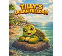 Tilly’s Ocean Freedom: Bedtime Stories for Kids in an Australian Lagoon Adventure Book with Colorful Illustrations of Ocean Life and Cute Animals in Summer