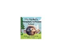 Tilly The Quilly Hedgehog Goes To School Paperback Book By Esther Tucker